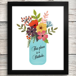 This Place is a Shithole 8 x 10 Art Print - Floral Flowers Jar - Home Wall Decor