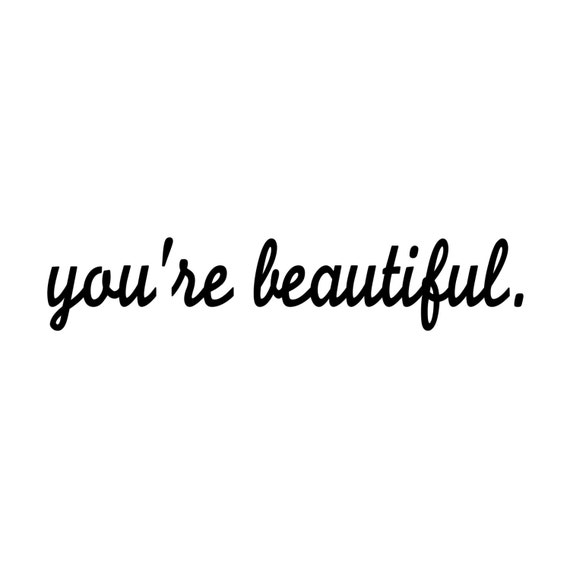 You're Beautiful. Vinyl Decal Sticker Motivational | Etsy