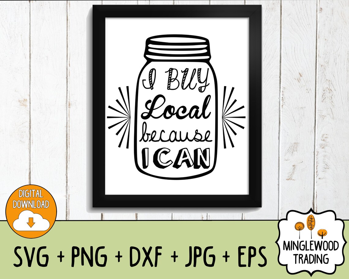 I Buy Local Because I Can SVG Cut File - Instant Download Png Jpg Dxf ...