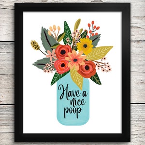 Have a Nice Poop 8x10 Art Print - Flowers Floral Bathroom Decor