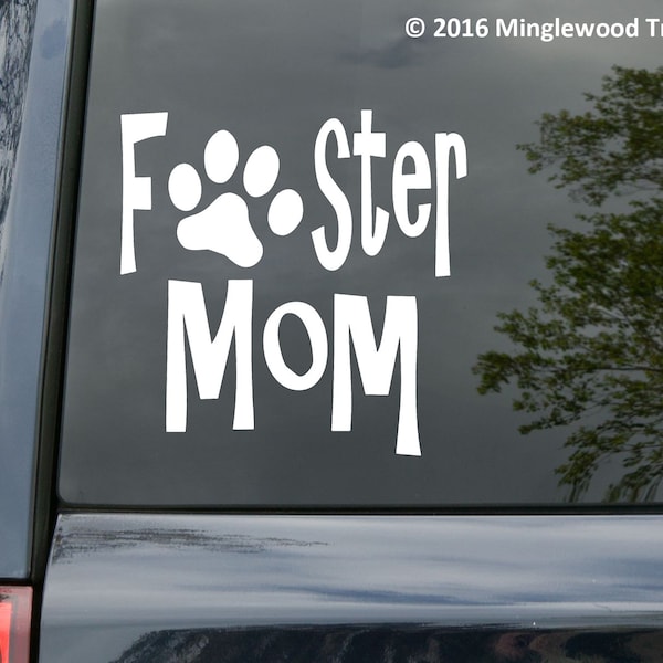 Foster Mom - Vinyl Decal Sticker - Animal Rescue Dog Cat Shelter Fostering