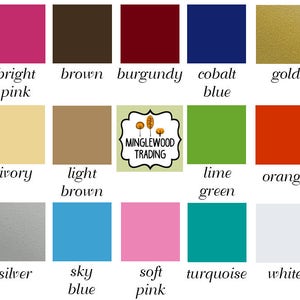 Many Color options, black, matte black, bright pink, brown, burgundy, cobalt blue, gold, gray, green, ivory, light brown, lime green, orange, purple, red, silver, sky blue, soft pink, turquoise, white, yellow