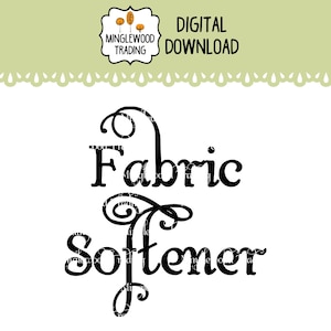 Peut inclure: Graphique de téléchargement numérique avec les mots "Fabric Softener" en police noire décorative. L'image comprend un logo pour "Minglewood Trading" et les mots "Digital Download". Le fond est blanc.