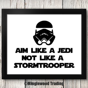 Aim Like a Jedi Not Like a Stormtrooper 8x10 Art Print - Bathroom Decor