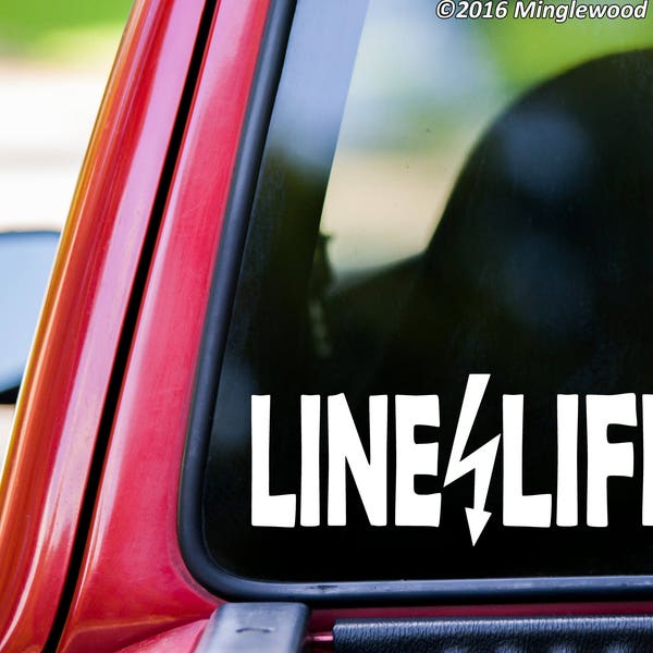 Line Life - Vinyl Decal Sticker - Linemen Electrical Worker Electrician