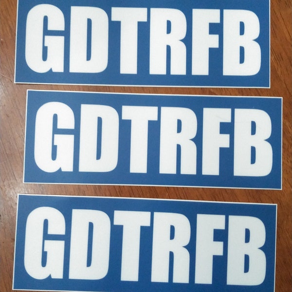 3-pack GDTRFB 5.5" x 2" Die Cut Vinyl Decal Bumper Stickers - Going Down The Road Feeling Bad