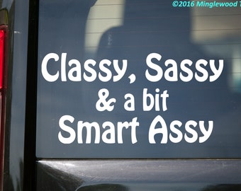 Classy Sassy & a bit Smart Assy - Vinyl Decal Sticker