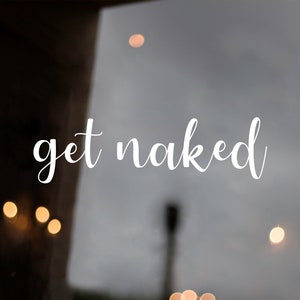 Get Naked Vinyl Decal Sticker - V2 - Bathroom Wall Decor - 20 Color Options