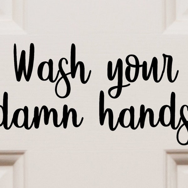 Wash Your Damn Hands Vinyl Sticker - Restroom Bathroom - Die Cut Decal