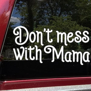 Don&#39;t Mess With Mama Vinyl Decal - Mother Momma - Die Cut Sticker