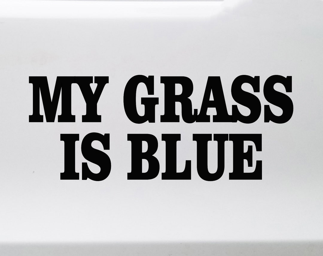 My Grass is Blue Vinyl Decal Bluegrass Music Die Cut - Etsy