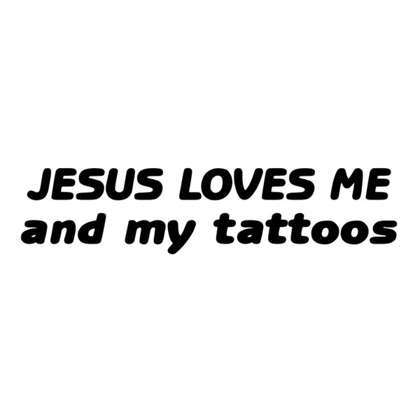 Jesus Loves Me and My Tattoos Vinyl Decal Sticker - Christ Ink Art Tattoo