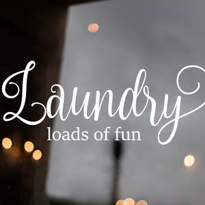 Laundry Loads of Fun - Vinyl Decal Sticker - Room Sign Soap Washer
