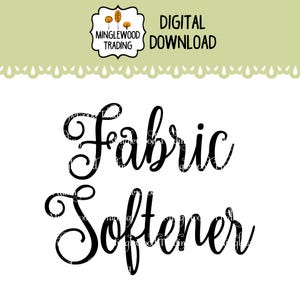 Peut inclure: Graphique numérique à télécharger avec les mots "Fabric Softener" en écriture noire élégante. Le design comprend un logo avec des arbres et le texte "Minglewood Trading" et "Digital Download". Le fond est blanc avec une bordure vert clair.