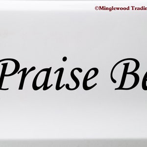 Praise Be Vinyl Sticker - Joy Grateful Thankful Blessed - Die Cut Decal