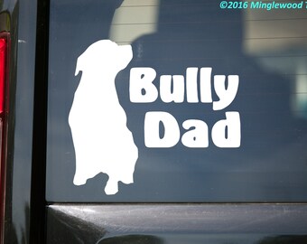 Bully Dad Vinyl Sticker - American Pit Bull Staffordshire Terrier Pitbull - Die Cut Decal