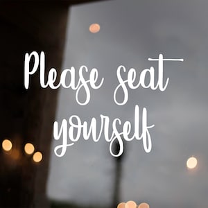 Please Seat Yourself  Vinyl Decal Sticker - Toilet Bathroom Waiting Room - Restaurant