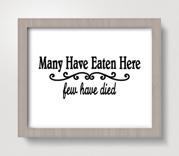 Many Have Eaten Here Few Have Died 8 X 10 Art Print Wall | Etsy