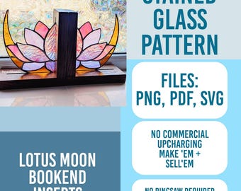 May include: A stained glass pattern for lotus moon bookend inserts featuring pink and white petals with yellow crescent accents. The digital file set includes PNG, PDF, and SVG formats. The text states no commercial upcharging and no ringsaw required.