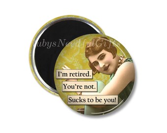 RETIREMENT Magnet,  2.25 inch Magnet,  Retirement Gift for Women, Retro, retirement gift, fridge magnet,  Sucks to be you.