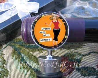 Wine Bottle Stopper, Funny Wine Saying Bottle Stopper,  Hostess Gift,  Housewarming Gift, Drinks well.