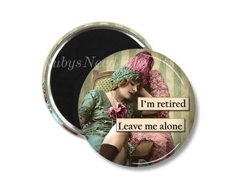 RETIREMENT Magnet,  2.25 inch Magnet,  Retirement Gift for Women, Retro, retirement gift, fridge magnet,  Leave me alone.