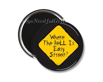 Funny Magnet,  2.25 inch Magnet,  Birthday gift, fridge magnet,  Gifts under a Fiver,  Button Magnet, Easy Street.
