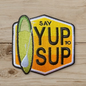 Say Yup to Sup Orange  - Iron on Patch, Embroidered, Paddle Boarding
