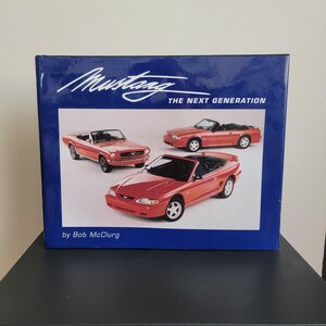 Hardcover Book: Mustang, The Next Generation. By Bob McClurg. FREE SHIPPING