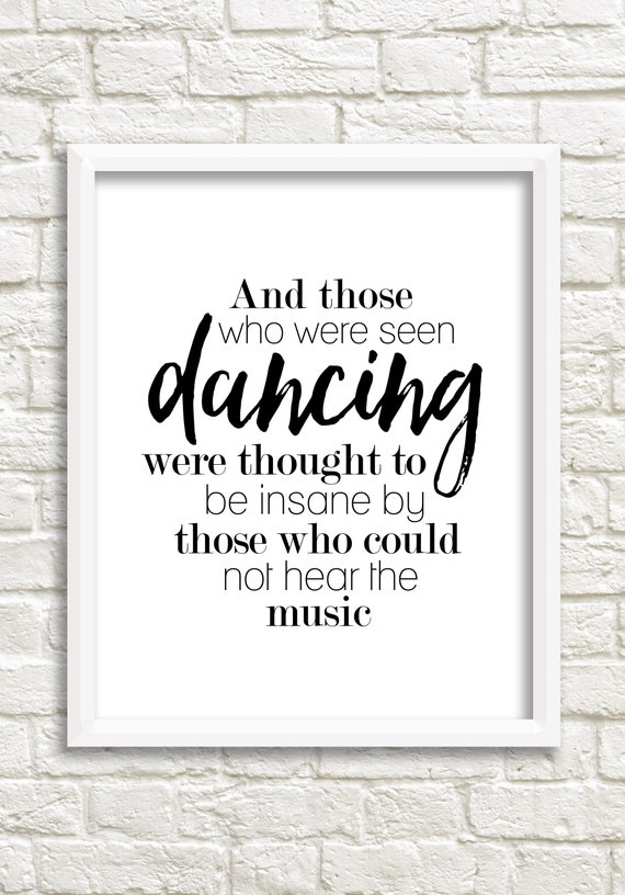 Downloadable Quote Typography Digital Print Sayings Print Printable Artwork Kitchen Hallway Print Instant Download Dance Quote Print