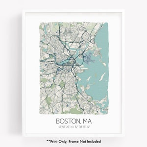 May include: A printable map of Boston, Massachusetts with a light blue, green, and white color scheme. The map shows the city's streets, waterways, and parks. The text "BOSTON, MA" and "41 53 29 N / 87 38 15 W" is printed below the map. The text "**Print Only, Frame Not Included**" is printed below the coordinates.