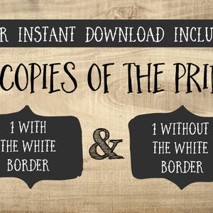 May include: A digital download includes two copies of a printable design. One copy includes a white border and the other copy does not have a border.
