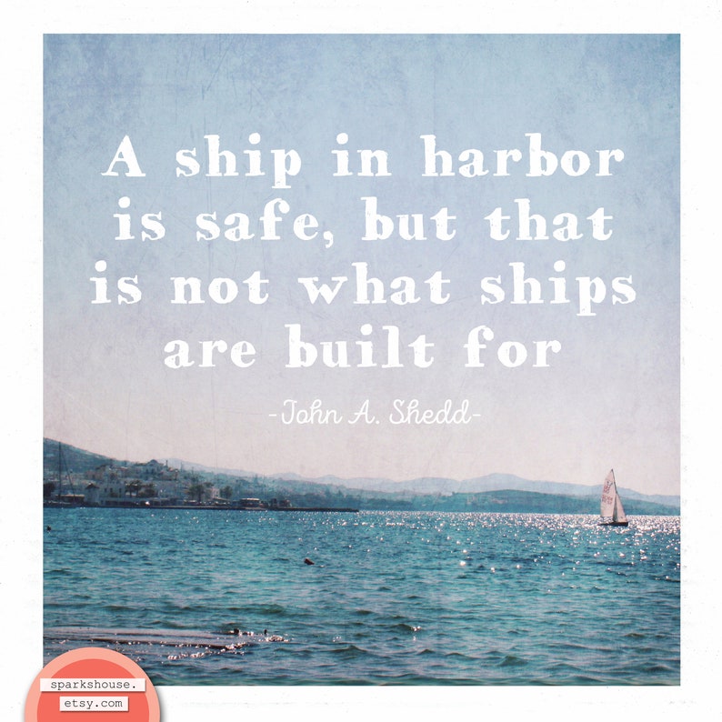 Inspirational quotes, boat print, ocean photography, ocean quotes, sailboat print, ship in harbor is safe, famous quotes, square print image 2