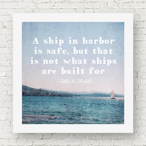 Inspirational quotes, boat print, ocean photography, ocean quotes, sailboat print, ship in harbor is safe, famous quotes, square print image 3