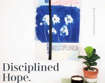 Disciplined Hope Wall Hanging Art Quilt, Cyanotype Print Art, Inspirational Quote, Hope Art,