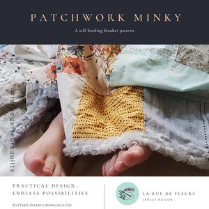 May include: A patchwork minky blanket pattern with a self-binding edge. The pattern is inspired by nature and childhood. The pattern includes instructions for a throw and crib/baby blanket sizes. The pattern is available as a printable PDF with diagrams and fabric suggestions. A full video sew along is available on YouTube.  #latuedefleursquilts