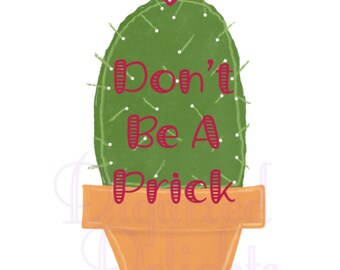 Don't Be A Prick Cactus PNG T Shirt Graphic for Printing