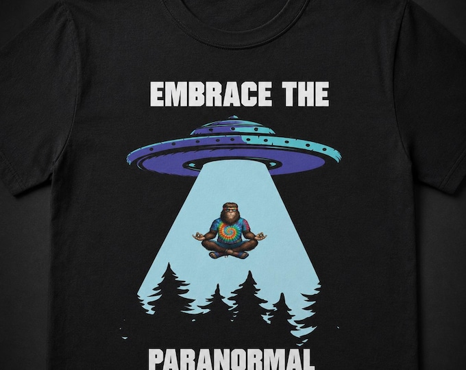 Embrace the Paranormal T-Shirt | UFO Hippie Bigfoot Tee