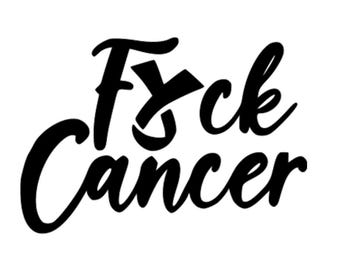 F*ck Cancer Vinyl Decal Choose Size and Color