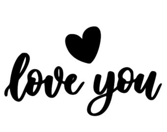 Love you Viny Decal Choose Size and Color