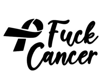 F*ck Cancer Vinyl Decal Choose Size and Color