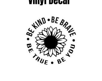 Be Kind Be Brave Sunflower Vinyl Decal