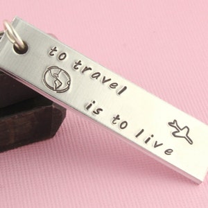 Travel Keychain - Travel Keyring - Travel Gift - Traveler Gift - Traveler Keychain - To Travel Is to Live Keychain - Traveler Keyring