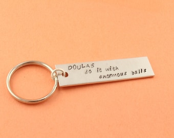 Doula Keychain - Doula Gift - Doulas Do It With Enormous Balls Keychain - Doula Key Chain - Doula Keyring - Doula Key Ring - Gift for Doula