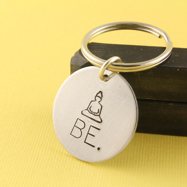 Buddha Keychain - Be Keychain - Silver Key Chain - Buddha Keyring - Gift for Yoga Lover - Meditate Keychain - Gift for Her - Yoga Gift