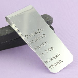 SALE - There Is Always Money In The Banana Stand Hand Stamped Money Clip - Aluminum Money Clip - Father&#39;s Day Gift