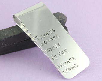 SALE - There Is Always Money In The Banana Stand Hand Stamped Money Clip - Aluminum Money Clip - Father's Day Gift