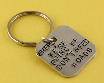 SALE - Where We're Going We Don't Need Roads Keychain - Keyring Key Chain Key Ring