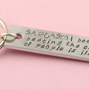 Sarcasm Keychain - Sarcastic Keychain - Because Beating the Crap Out of People is Illegal Keychain - Sarcasm Keyring - Sarcastic Keyring