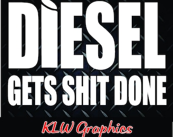 Diesel Gets Sh*t Done Vinyl Decal Sticker Stacks TRUCK Powerstroke Duramax Funny